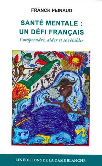 Santé mentale, un défi français, Éditions de la Dame Blanche